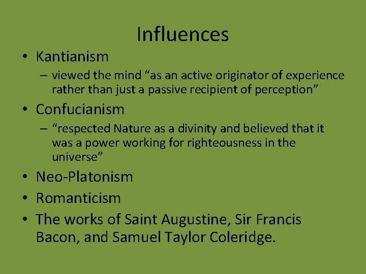  • Kantianism Influences – viewed the mind “as an active originator of experience