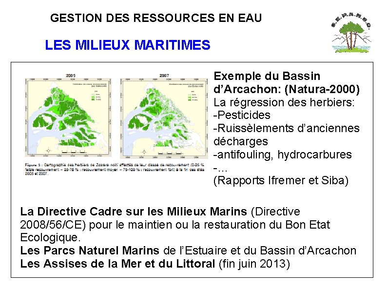  GESTION DES RESSOURCES EN EAU LES MILIEUX MARITIMES Exemple du Bassin d’Arcachon: (Natura-2000)