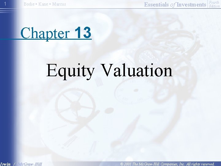 1 Bodie • Kane • Marcus Essentials of Investments Fourth Edition Chapter 13 Equity