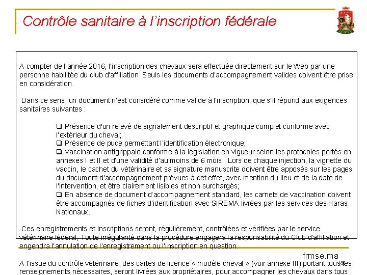 Contrôle sanitaire à l’inscription fédérale A compter de l’année 2016, l’inscription des chevaux sera