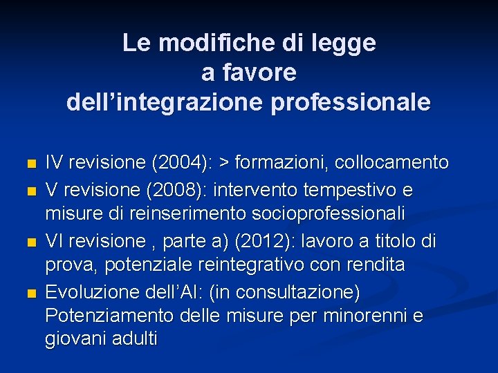 Le modifiche di legge a favore dell’integrazione professionale n n IV revisione (2004): >