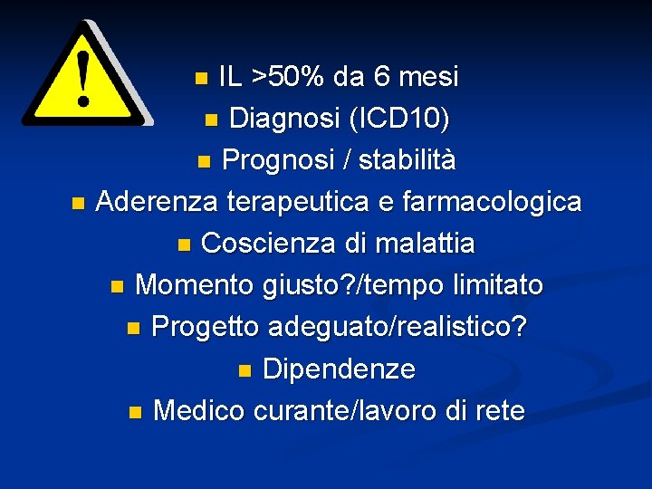 IL >50% da 6 mesi n Diagnosi (ICD 10) n Prognosi / stabilità n