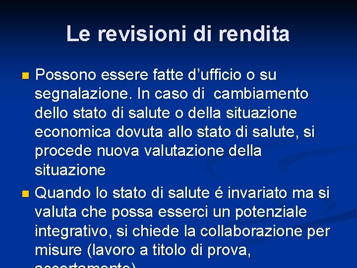 Le revisioni di rendita Possono essere fatte d’ufficio o su segnalazione. In caso di