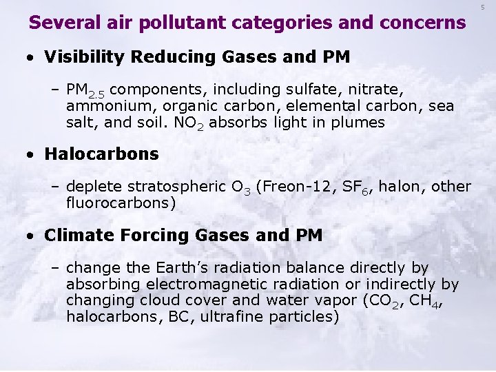 Several air pollutant categories and concerns • Visibility Reducing Gases and PM – PM
