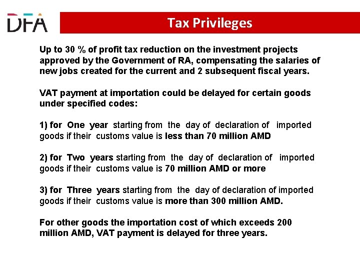 Tax Privileges Up to 30 % of profit tax reduction on the investment projects Tax Privileges Up to 30 % of profit tax reduction on the investment projects