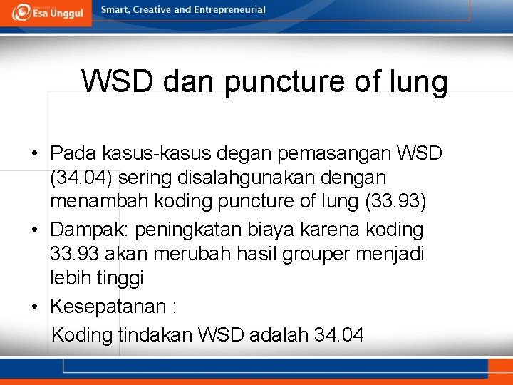 WSD dan puncture of lung • Pada kasus-kasus degan pemasangan WSD (34. 04) sering WSD dan puncture of lung • Pada kasus-kasus degan pemasangan WSD (34. 04) sering