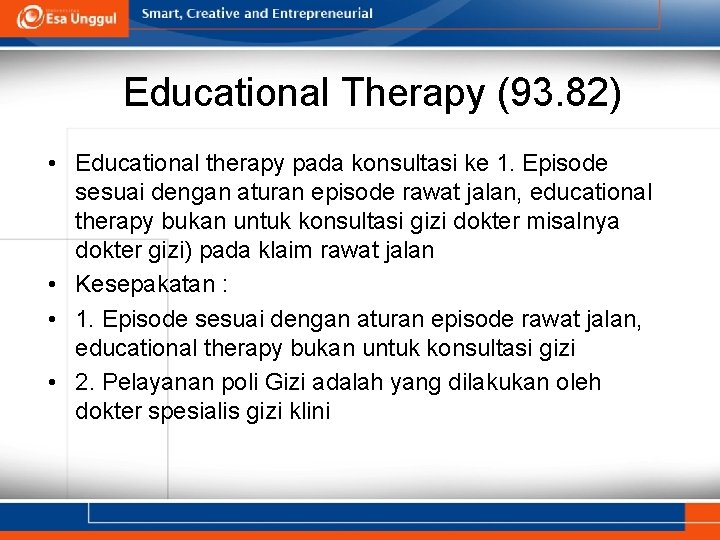 Educational Therapy (93. 82) • Educational therapy pada konsultasi ke 1. Episode sesuai dengan Educational Therapy (93. 82) • Educational therapy pada konsultasi ke 1. Episode sesuai dengan