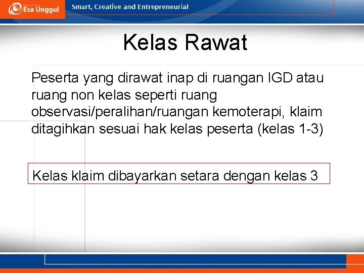 Kelas Rawat Peserta yang dirawat inap di ruangan IGD atau ruang non kelas seperti Kelas Rawat Peserta yang dirawat inap di ruangan IGD atau ruang non kelas seperti