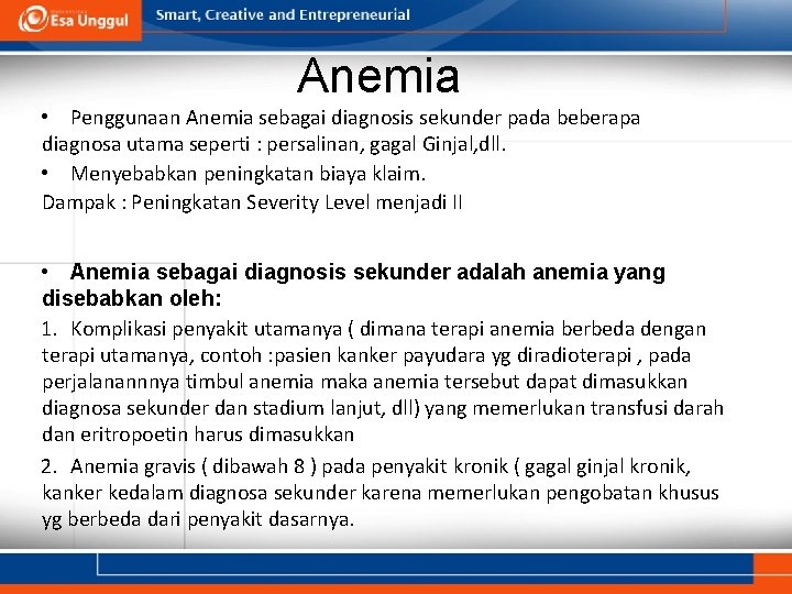 Anemia • Penggunaan Anemia sebagai diagnosis sekunder pada beberapa diagnosa utama seperti : persalinan, Anemia • Penggunaan Anemia sebagai diagnosis sekunder pada beberapa diagnosa utama seperti : persalinan,
