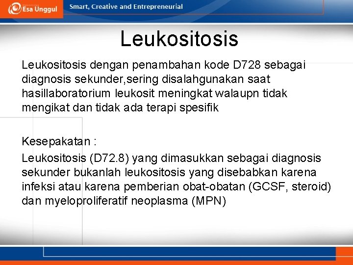 Leukositosis dengan penambahan kode D 728 sebagai diagnosis sekunder, sering disalahgunakan saat hasillaboratorium leukosit Leukositosis dengan penambahan kode D 728 sebagai diagnosis sekunder, sering disalahgunakan saat hasillaboratorium leukosit