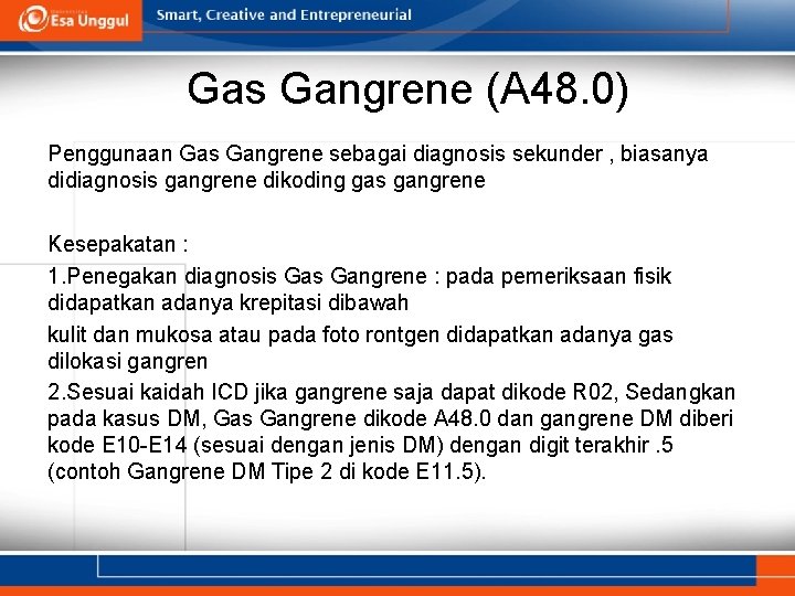 Gas Gangrene (A 48. 0) Penggunaan Gas Gangrene sebagai diagnosis sekunder , biasanya didiagnosis Gas Gangrene (A 48. 0) Penggunaan Gas Gangrene sebagai diagnosis sekunder , biasanya didiagnosis