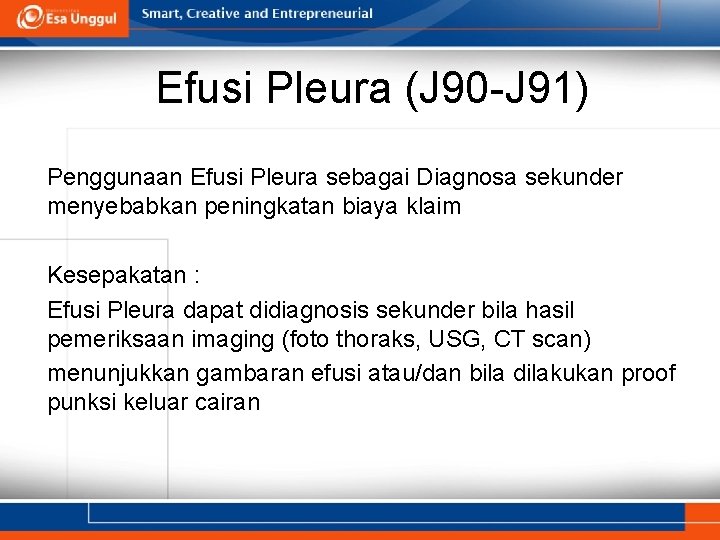 Efusi Pleura (J 90 -J 91) Penggunaan Efusi Pleura sebagai Diagnosa sekunder menyebabkan peningkatan Efusi Pleura (J 90 -J 91) Penggunaan Efusi Pleura sebagai Diagnosa sekunder menyebabkan peningkatan