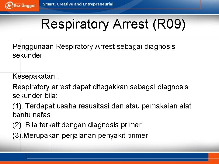 Respiratory Arrest (R 09) Penggunaan Respiratory Arrest sebagai diagnosis sekunder Kesepakatan : Respiratory arrest Respiratory Arrest (R 09) Penggunaan Respiratory Arrest sebagai diagnosis sekunder Kesepakatan : Respiratory arrest