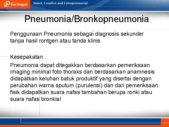 Pneumonia/Bronkopneumonia Penggunaan Pneumonia sebagai diagnosis sekunder tanpa hasil rontgen atau tanda klinis Kesepakatan : Pneumonia/Bronkopneumonia Penggunaan Pneumonia sebagai diagnosis sekunder tanpa hasil rontgen atau tanda klinis Kesepakatan :