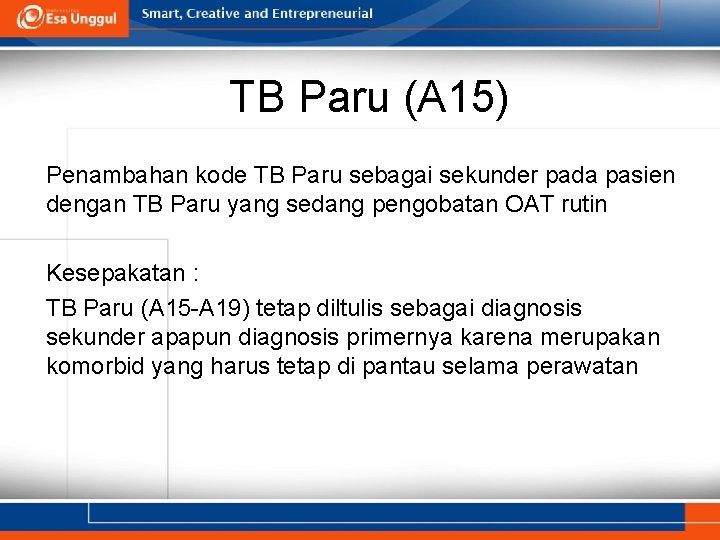 TB Paru (A 15) Penambahan kode TB Paru sebagai sekunder pada pasien dengan TB TB Paru (A 15) Penambahan kode TB Paru sebagai sekunder pada pasien dengan TB