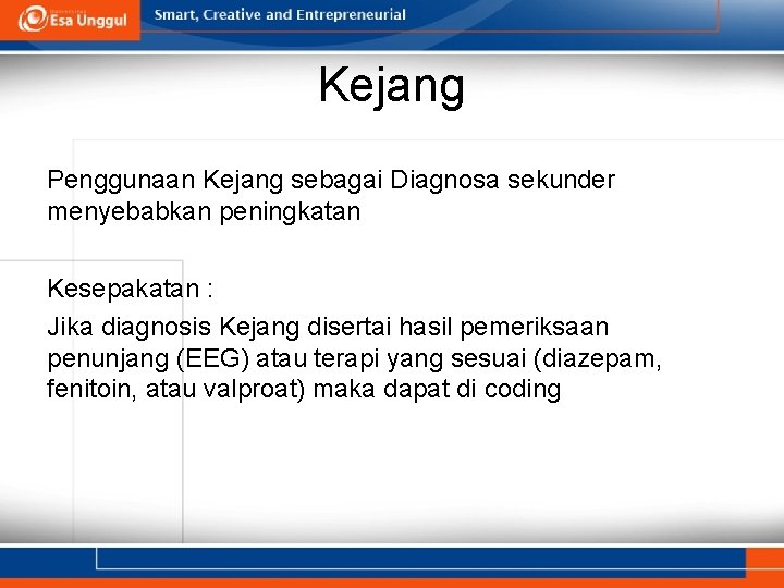 Kejang Penggunaan Kejang sebagai Diagnosa sekunder menyebabkan peningkatan Kesepakatan : Jika diagnosis Kejang disertai Kejang Penggunaan Kejang sebagai Diagnosa sekunder menyebabkan peningkatan Kesepakatan : Jika diagnosis Kejang disertai