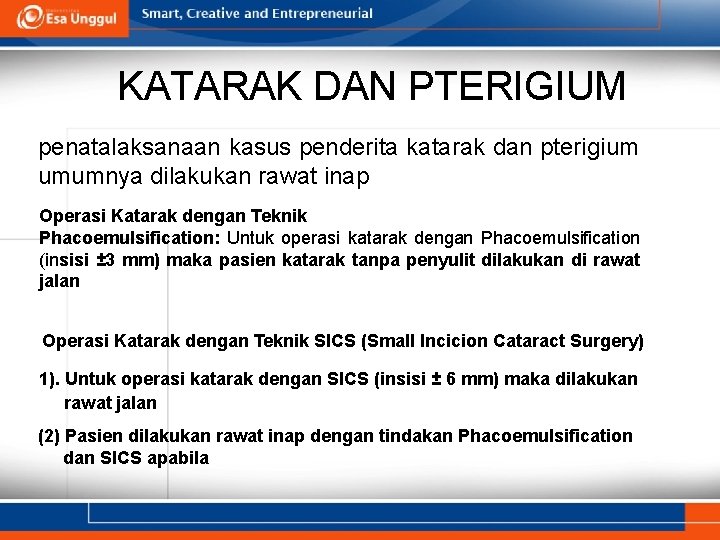 KATARAK DAN PTERIGIUM penatalaksanaan kasus penderita katarak dan pterigium umumnya dilakukan rawat inap Operasi KATARAK DAN PTERIGIUM penatalaksanaan kasus penderita katarak dan pterigium umumnya dilakukan rawat inap Operasi