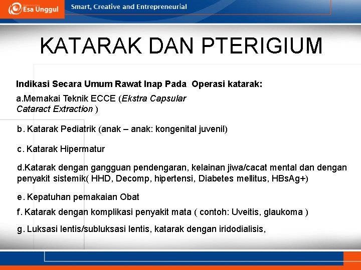 KATARAK DAN PTERIGIUM Indikasi Secara Umum Rawat Inap Pada Operasi katarak: a. Memakai Teknik KATARAK DAN PTERIGIUM Indikasi Secara Umum Rawat Inap Pada Operasi katarak: a. Memakai Teknik