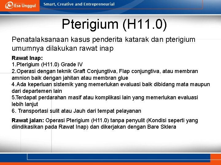 Pterigium (H 11. 0) Penatalaksanaan kasus penderita katarak dan pterigium umumnya dilakukan rawat inap Pterigium (H 11. 0) Penatalaksanaan kasus penderita katarak dan pterigium umumnya dilakukan rawat inap