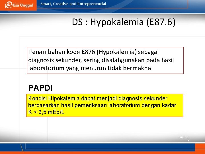 DS : Hypokalemia (E 87. 6) Penambahan kode E 876 (Hypokalemia) sebagai diagnosis sekunder, DS : Hypokalemia (E 87. 6) Penambahan kode E 876 (Hypokalemia) sebagai diagnosis sekunder,