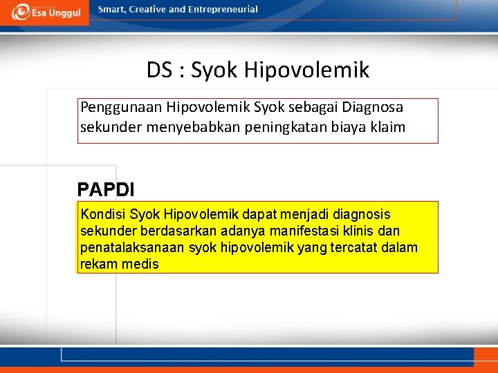 DS : Syok Hipovolemik Penggunaan Hipovolemik Syok sebagai Diagnosa sekunder menyebabkan peningkatan biaya klaim DS : Syok Hipovolemik Penggunaan Hipovolemik Syok sebagai Diagnosa sekunder menyebabkan peningkatan biaya klaim