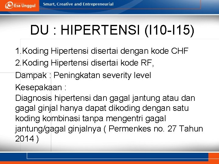 DU : HIPERTENSI (I 10 -I 15) 1. Koding Hipertensi disertai dengan kode CHF DU : HIPERTENSI (I 10 -I 15) 1. Koding Hipertensi disertai dengan kode CHF