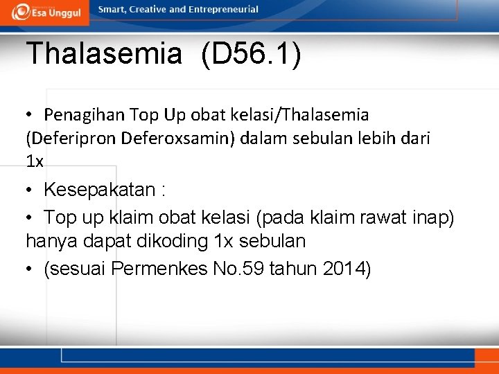 Thalasemia (D 56. 1) • Penagihan Top Up obat kelasi/Thalasemia (Deferipron Deferoxsamin) dalam sebulan Thalasemia (D 56. 1) • Penagihan Top Up obat kelasi/Thalasemia (Deferipron Deferoxsamin) dalam sebulan