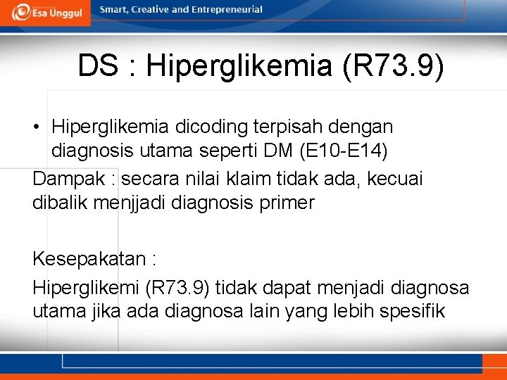 DS : Hiperglikemia (R 73. 9) • Hiperglikemia dicoding terpisah dengan diagnosis utama seperti DS : Hiperglikemia (R 73. 9) • Hiperglikemia dicoding terpisah dengan diagnosis utama seperti