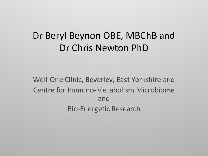 Dr Beryl Beynon OBE, MBCh. B and Dr Chris Newton Ph. D Well-One Clinic,