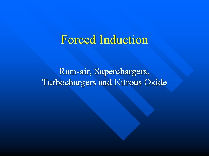 Forced Induction Ram-air, Superchargers, Turbochargers and Nitrous Oxide 