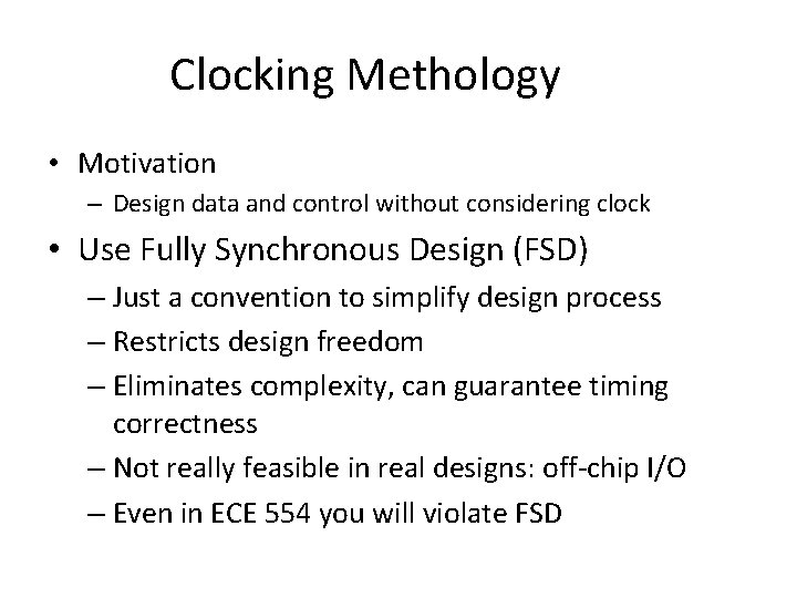 Clocking Methology • Motivation – Design data and control without considering clock • Use