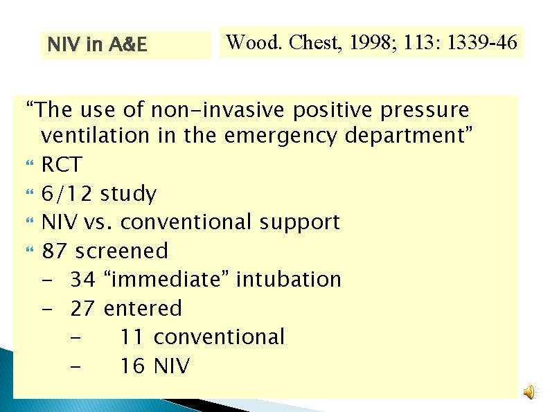 NIV in A&E Wood. Chest, 1998; 113: 1339 -46 “The use of non-invasive positive NIV in A&E Wood. Chest, 1998; 113: 1339 -46 “The use of non-invasive positive