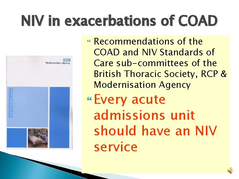 NIV in exacerbations of COAD Recommendations of the COAD and NIV Standards of Care NIV in exacerbations of COAD Recommendations of the COAD and NIV Standards of Care