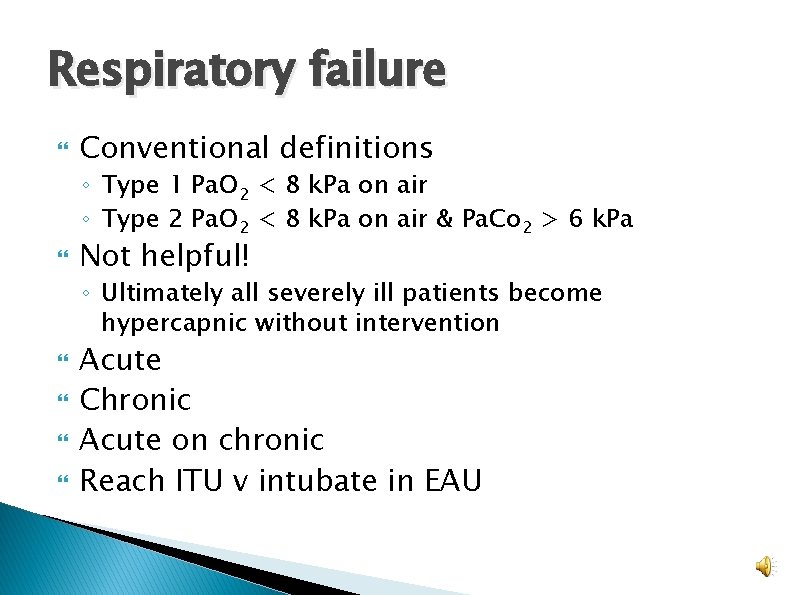 Respiratory failure Conventional definitions ◦ Type 1 Pa. O 2 < 8 k. Pa Respiratory failure Conventional definitions ◦ Type 1 Pa. O 2 < 8 k. Pa