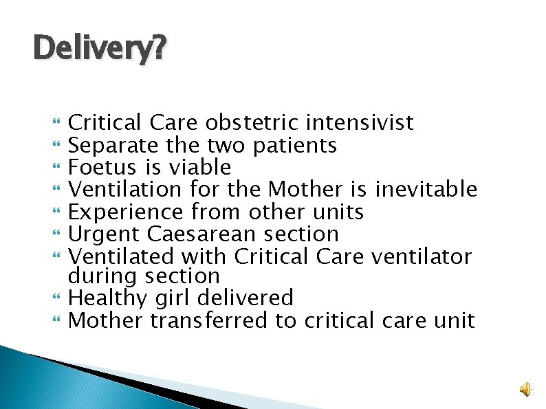 Delivery? Critical Care obstetric intensivist Separate the two patients Foetus is viable Ventilation for Delivery? Critical Care obstetric intensivist Separate the two patients Foetus is viable Ventilation for