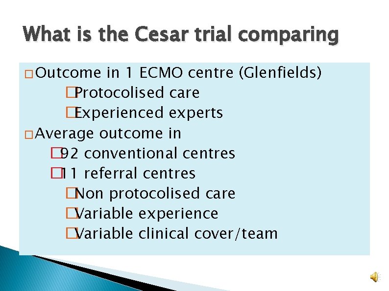 What is the Cesar trial comparing � Outcome in 1 ECMO centre (Glenfields) �Protocolised What is the Cesar trial comparing � Outcome in 1 ECMO centre (Glenfields) �Protocolised