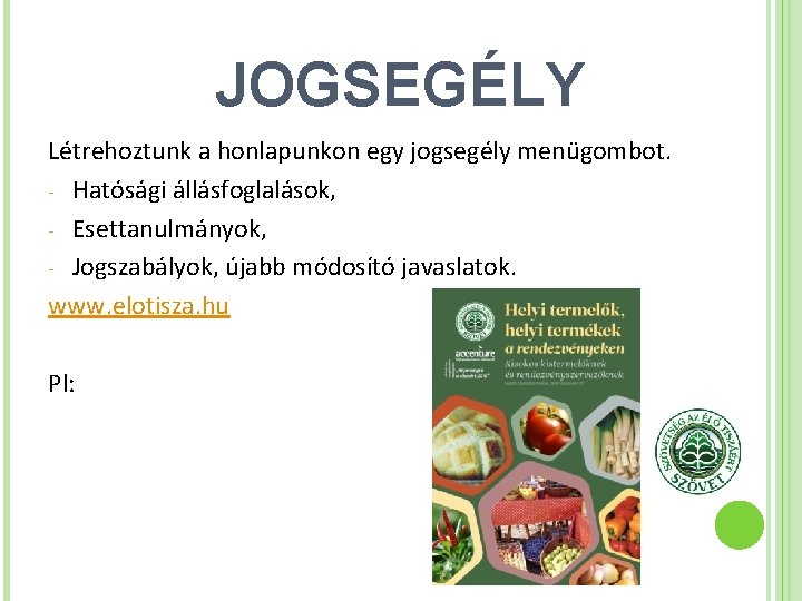 JOGSEGÉLY Létrehoztunk a honlapunkon egy jogsegély menügombot. - Hatósági állásfoglalások, - Esettanulmányok, - Jogszabályok,