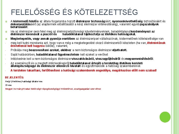 FELELŐSSÉG ÉS KÖTELEZETTSÉG - A kistermelő felelős az általa forgalomba hozott élelmiszer biztonságáért, nyomonkövethetőség