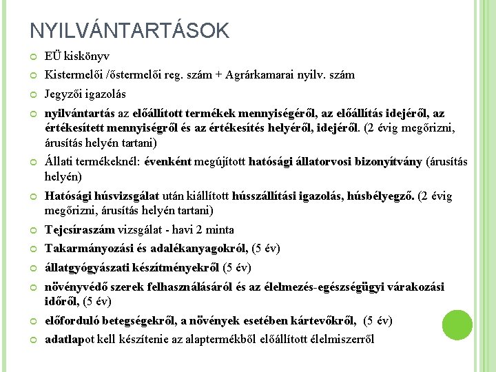 NYILVÁNTARTÁSOK EÜ kiskönyv Kistermelői /őstermelői reg. szám + Agrárkamarai nyilv. szám Jegyzői igazolás nyilvántartás