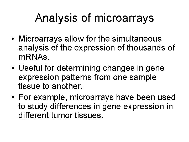 Analysis of microarrays • Microarrays allow for the simultaneous analysis of the expression of