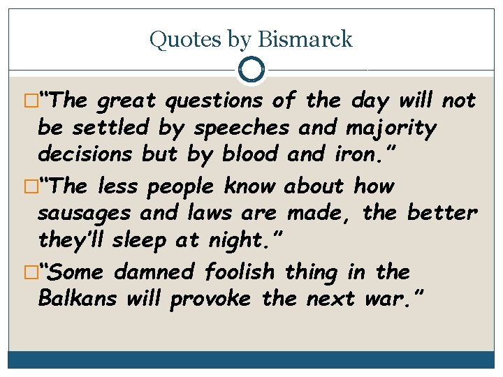 Quotes by Bismarck �“The great questions of the day will not be settled by