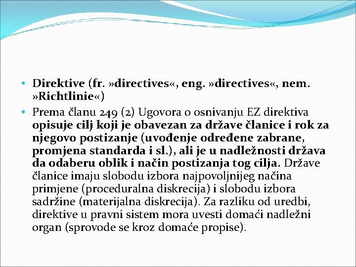  • Direktive (fr. » directives «, eng. » directives «, nem. » Richtlinie