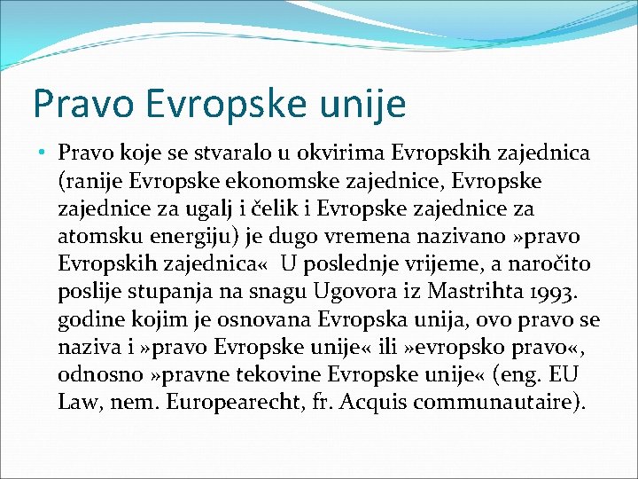 Pravo Evropske unije • Pravo koje se stvaralo u okvirima Evropskih zajednica (ranije Evropske
