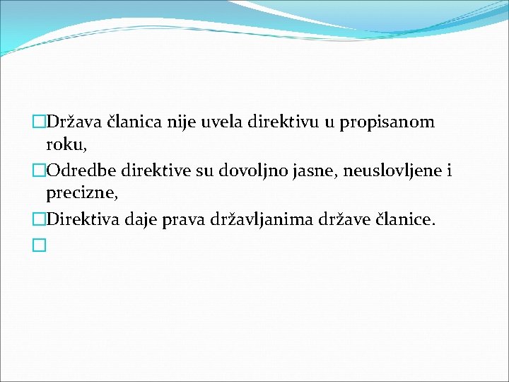 �Država članica nije uvela direktivu u propisanom roku, �Odredbe direktive su dovoljno jasne, neuslovljene