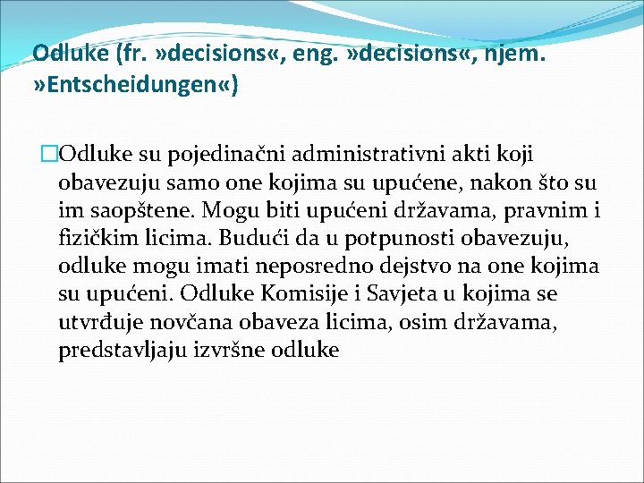 Odluke (fr. » decisions «, eng. » decisions «, njem. » Entscheidungen «) �Odluke