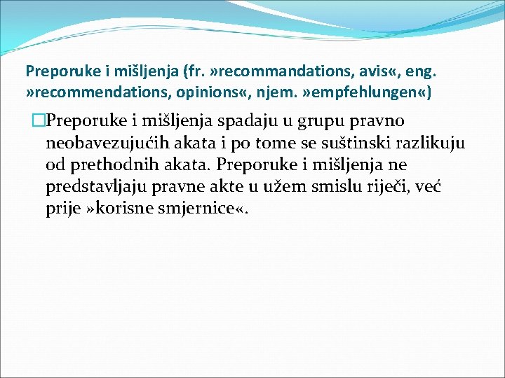 Preporuke i mišljenja (fr. » recommandations, avis «, eng. » recommendations, opinions «, njem.