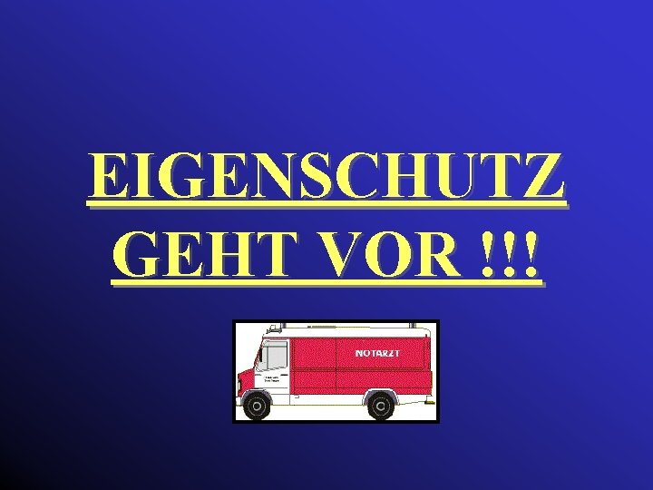 EIGENSCHUTZ GEHT VOR !!! 