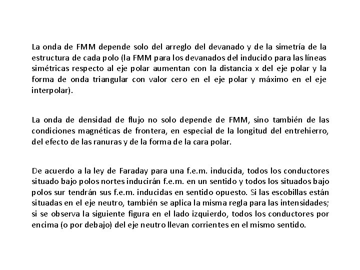 La onda de FMM depende solo del arreglo del devanado y de la simetría