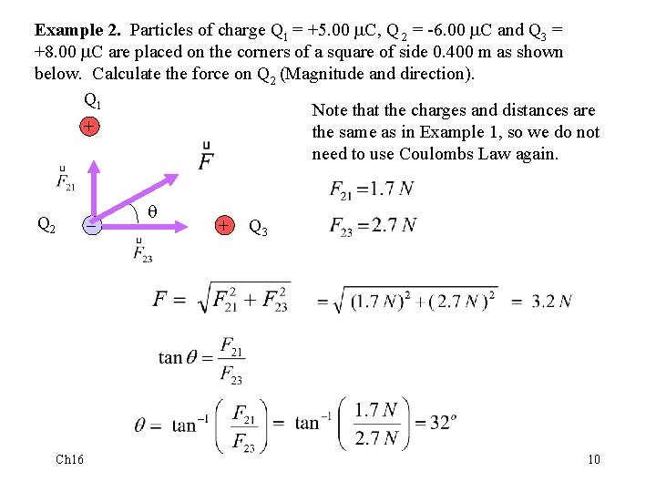 Example 2. Particles of charge Q 1 = +5. 00 C, Q 2 =