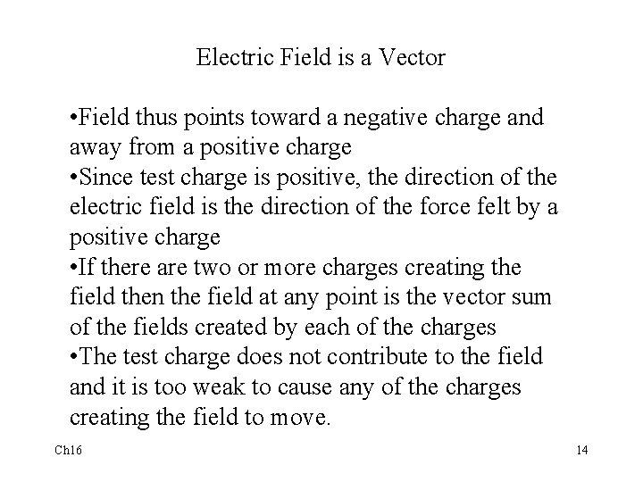 Electric Field is a Vector • Field thus points toward a negative charge and